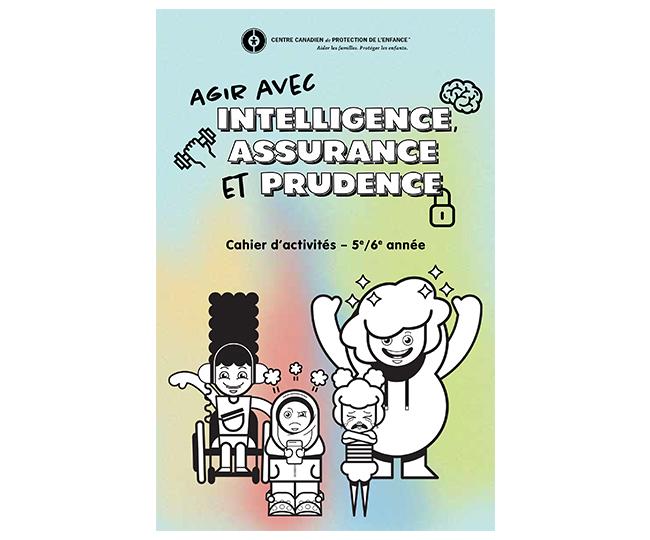 Cahier d’activités « Agir avec intelligence, assurance et prudence » (5e/6e année)